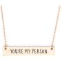 Me Plus Inspirational Horizontal Engraved Bar Pendant Necklace Youre My Person