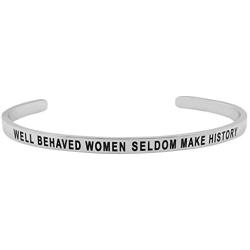 Well Behaved Women Seldom Make History Positive Message Cuff Bracelet for Women and Teen Girls Jewelry Gifts