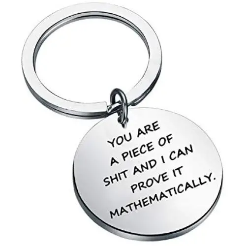 PENQI Funny Quotes Keychain You are A Piece of Shit and I Can Prove It Mathematically Keychain Friendship Jewelry PENQI Funny Quotes Keychain You are A Piece of Shit and I Can Prove It Mathematically Keychain Friendship Jewelry