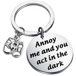 BAUNA Theatre Broadway Drama Actor Gifts Annoy Me and You Act in The Dark Key Ring Funny Theatre Gift Musicals Gifts for Stage Manager Thespians and Stage Geeks