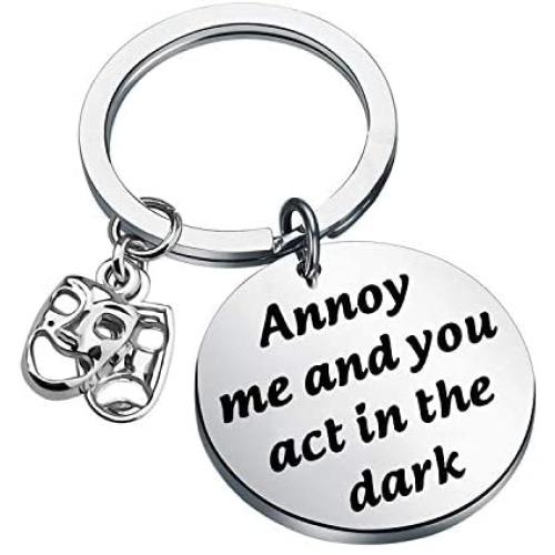 BAUNA Theatre Broadway Drama Actor Gifts Annoy Me and You Act in The Dark Key Ring Funny Theatre Gift Musicals Gifts for Stage Manager Thespians and Stage Geeks