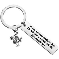 FOTAP Youre Entirely Bonkers But I Will Tell You A Secret All The Best People are Keychain Alice in Wonderland Inspire Gift Mad Hatter Jewelry