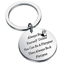 BEKECH Platypus Lovers Gift Always Be Yourself Unless You Can Be A Platypus Then Always Be A Platypus Keychain for Animal Lovers Duck Billed Platypus Lovers