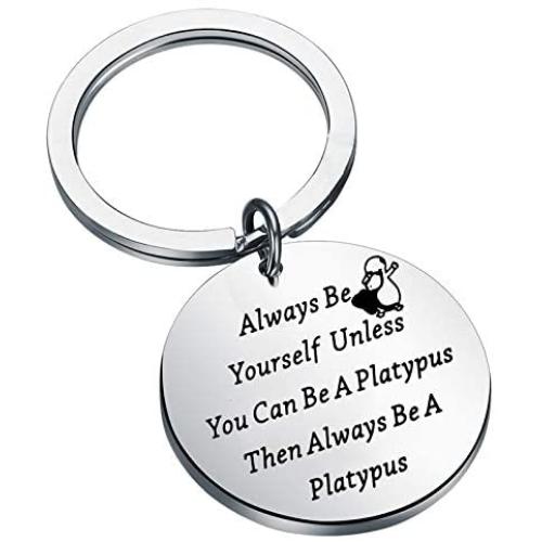 BEKECH Platypus Lovers Gift Always Be Yourself Unless You Can Be A Platypus Then Always Be A Platypus Keychain for Animal Lovers Duck Billed Platypus Lovers