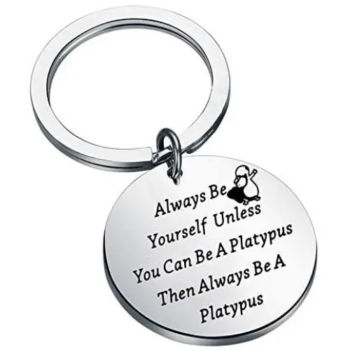 BEKECH Platypus Lovers Gift Always Be Yourself Unless You Can Be A Platypus Then Always Be A Platypus Keychain for Animal Lovers Duck Billed Platypus Lovers