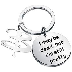 HOLLP Buffy Jewelry Gift I May Be Dead But Im Still Pretty Keychain Buffy Fans Gifts 90s Television Gifts