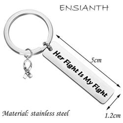 ENSIANTH Cancer Awareness Keychain Her Fight is My Fight Keychain Cancer Survivor Gift Cancer Fighter Gift