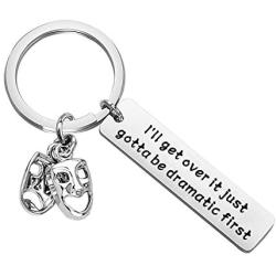 KUIYAI Drama Keychain Ill Get Over It I Just Gotta Be Dramatic First Keyring Theater Gift Comedy Tragedy Jewelry