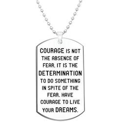 Inspirational Gift Necklace Jewelry for Men Women- Courage is Not The Absence of Fear, It is The Determination to Do Something