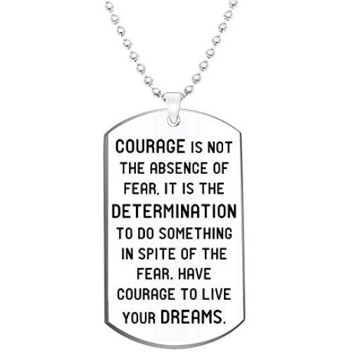 Inspirational Gift Necklace Jewelry for Men Women- Courage is Not The Absence of Fear, It is The Determination to Do Something