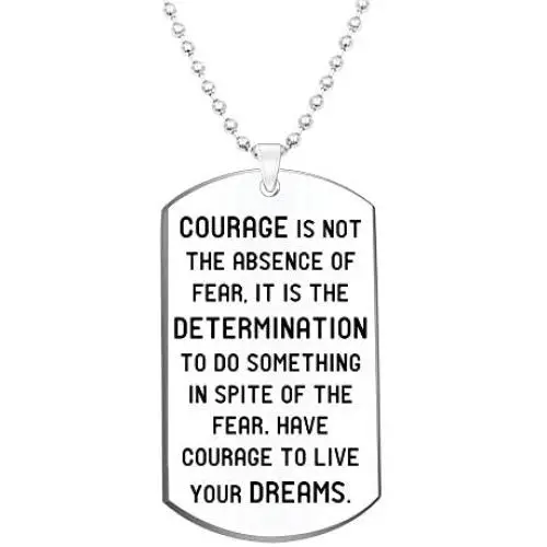 Inspirational Gift Necklace Jewelry for Men Women- Courage is Not The Absence of Fear, It is The Determination to Do Something