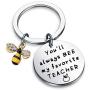 HOLLP Teacher Keyring Gift You Will Always Bee My Favorite Teacher Keychain Bee Jewelry Teacher Appreciation Teacher Keepsake End of Year Gift