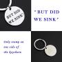 CENWA Boating Gift Sailor Gift Sailing Present But Did We Sink Anchor Charm Keychain Funny Gift for Captain Sailor Ocean Lover Gift