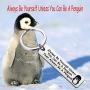 BEKECH Penguin Gift Always Be Yourself Unless You Can Be A Penguin Keychain Penguin Theme Jewelry Funny Penguin Quote Inspirational Gift for Friend Penguin Lover Gift