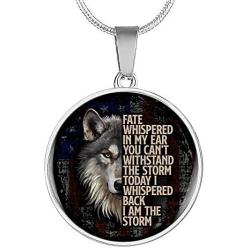 Wolf Fate Whispered In My Ear You Cant Withstand The Storm I Am The Storm Circle Pendant Necklace