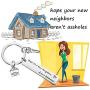 MAOFAED New House Congratulations Gift Housewarming Gift Hope Your New Neighbor arent Assholes Moving Home Gift Neighbor Gift