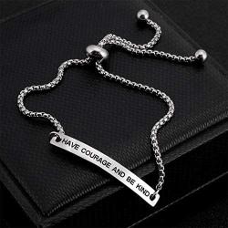 Have Courage and Be Kind Inspirational Bracelets for Women Stainless Steel Jewelry Girl Jewelry