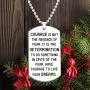 Inspirational Gift Necklace Jewelry for Men Women- Courage is Not The Absence of Fear, It is The Determination to Do Something